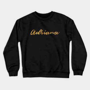 Adriana Name Hand Lettering in Faux Gold Letters Crewneck Sweatshirt